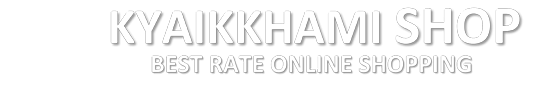 KYAIKKHAMI SHOP